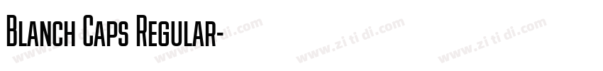 Blanch Caps Regular字体转换 Blanch Caps Regular字体转换